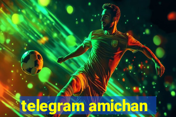 telegram amichan